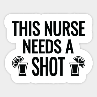 This Nurse Needs a Shot Sticker